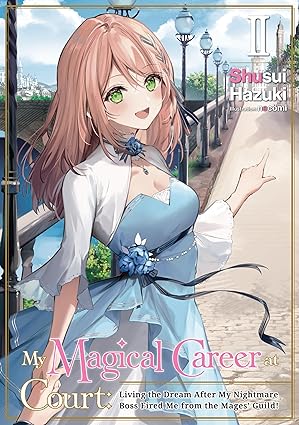 My Magical Career at Court: Living the Dream After My Nightmare Boss Fired Me from the Mages' Guild! Volume 2