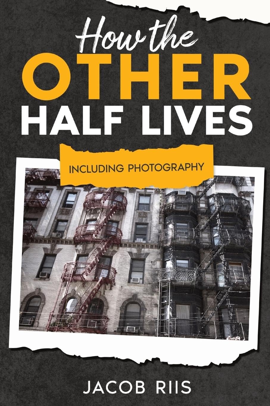 How the Other Half Lives Including Photography by Jacob Riis Goodreads