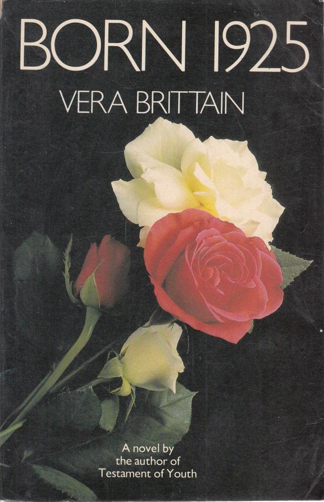 Born 1925 by Vera Brittain | Goodreads