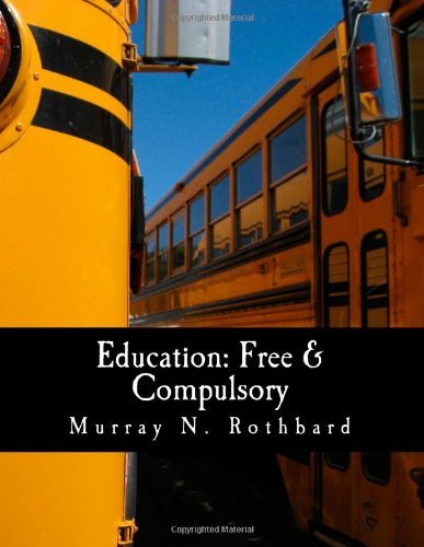 By Murray N. Rothbard Education: Free & Compulsory [Paperback] by ...