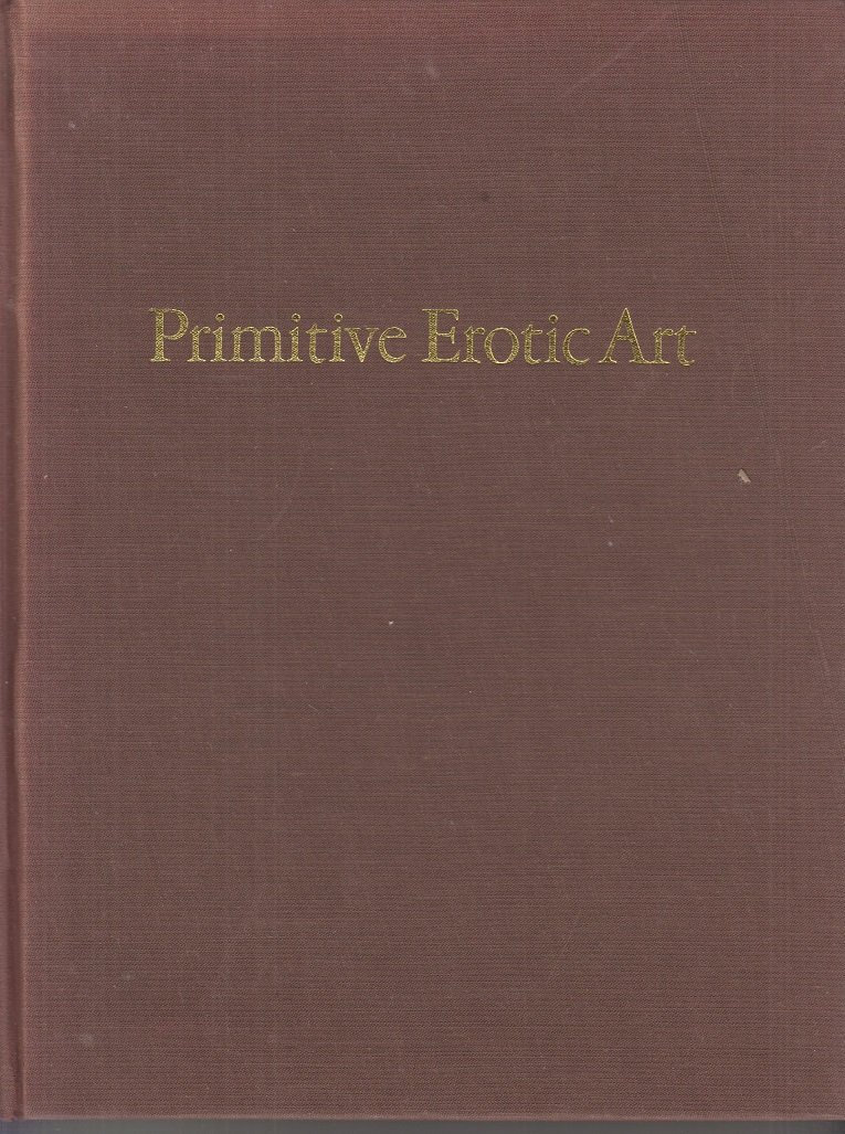 Primitive Erotic Art (World History of Erotic Art) by Philip Rawson ...