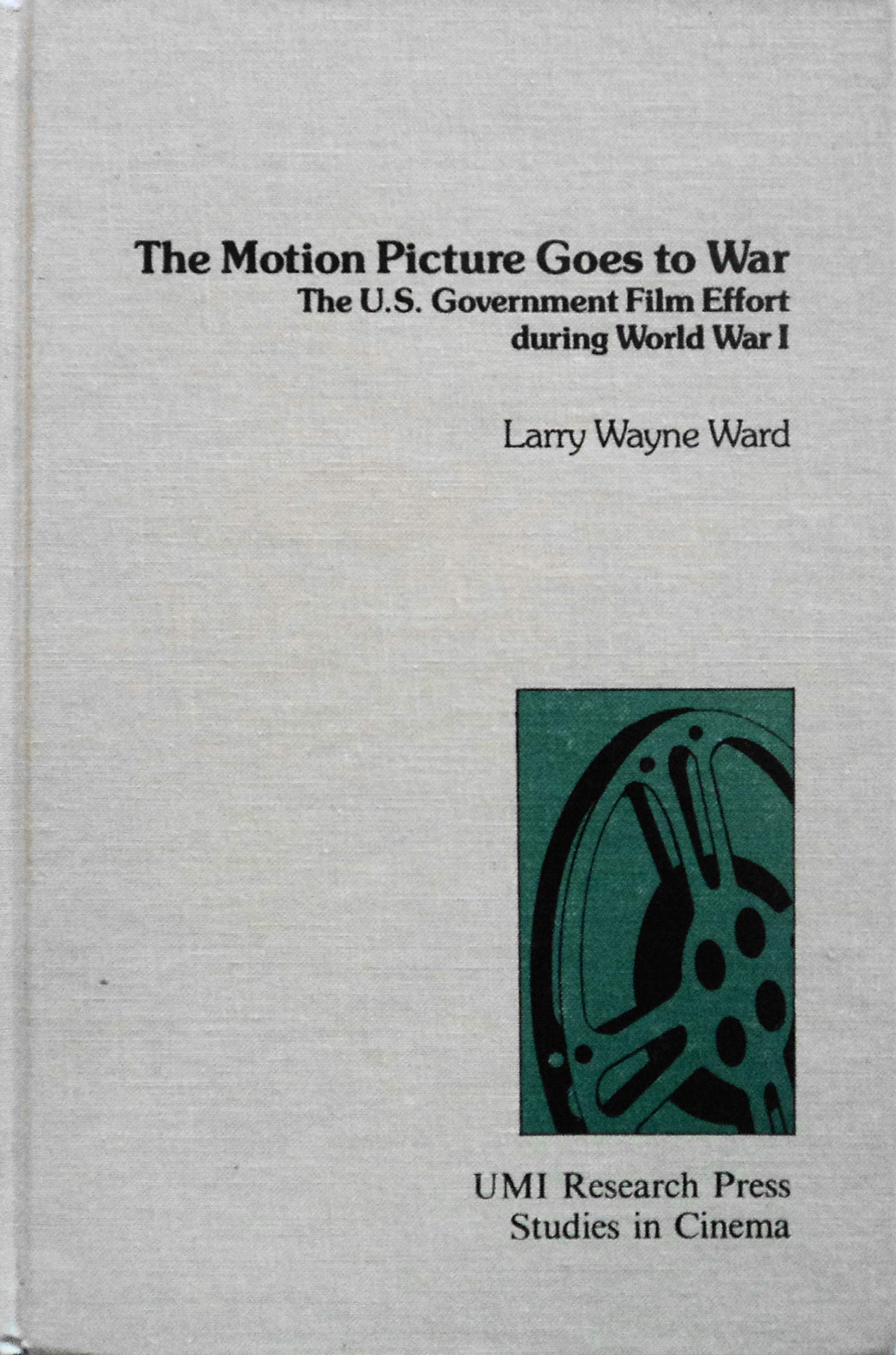 The motion picture goes to war: The U.S. government film effort during ...