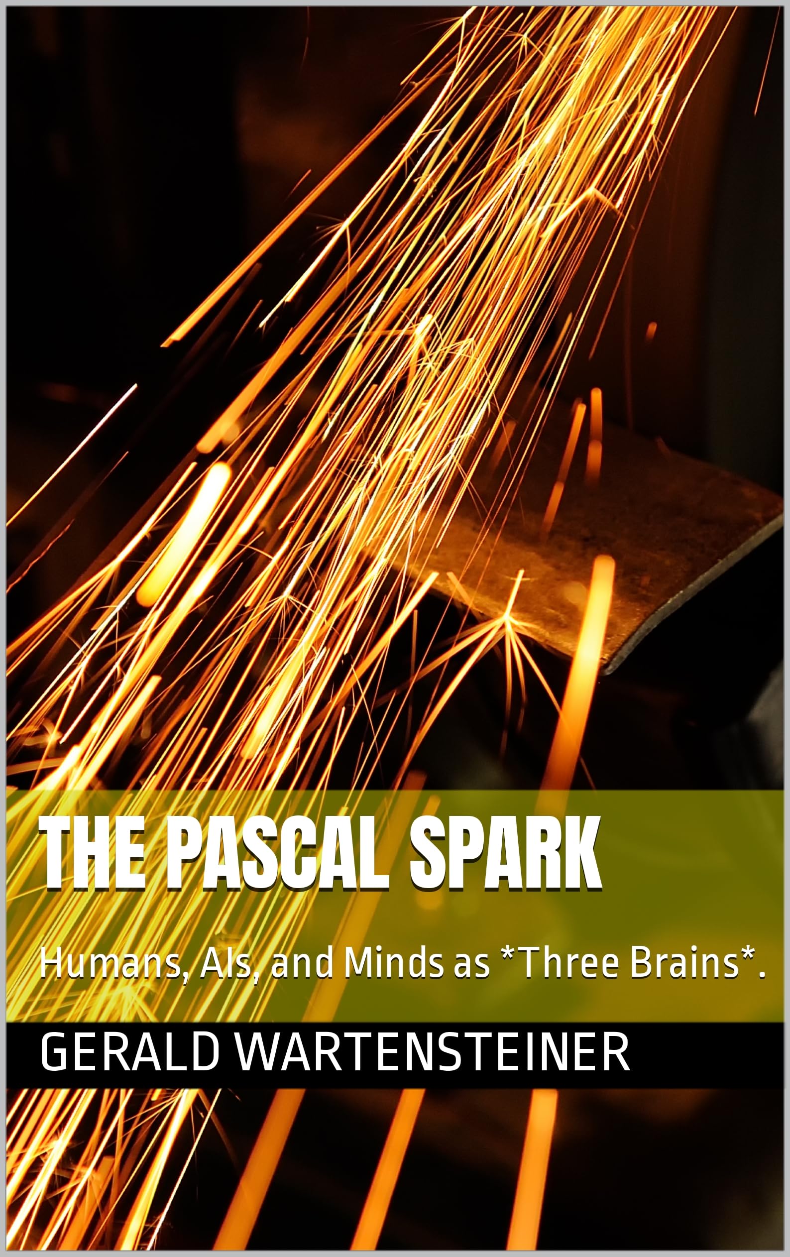 The Pascal Spark Humans, AIs, and Minds as *Three Brains*. by Gerald
