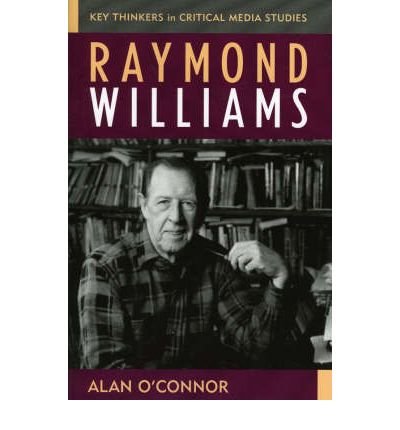 [(Raymond Williams )] [Author: Alan O'Connor] [Oct-2005] by Alan O ...
