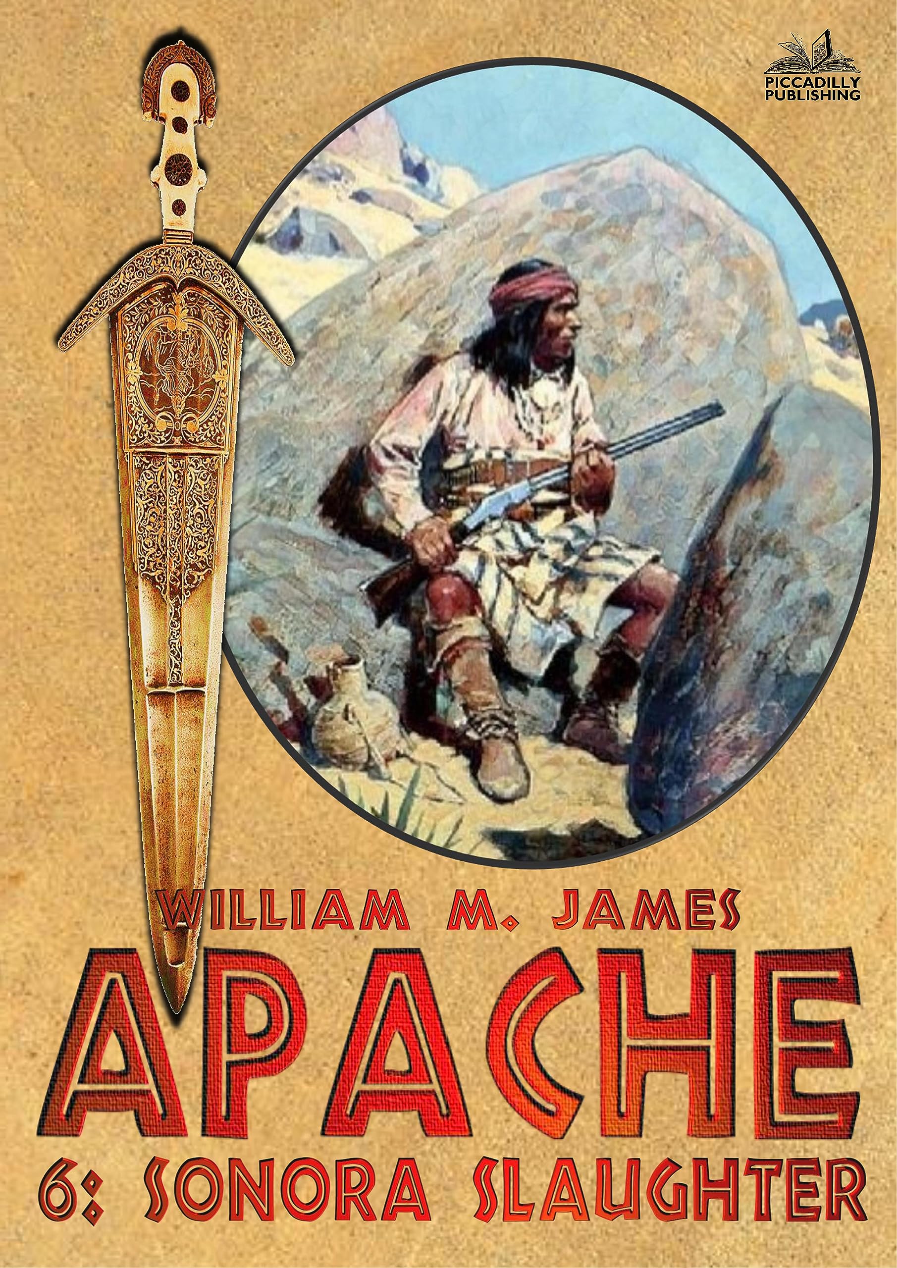 Sonora Slaughter: An Apache / Cuchillo Oro Western #6