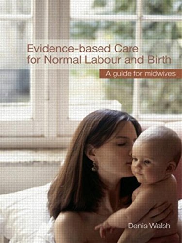 Evidence-based Care for Normal Labour and Birth: A guide for midwives ...