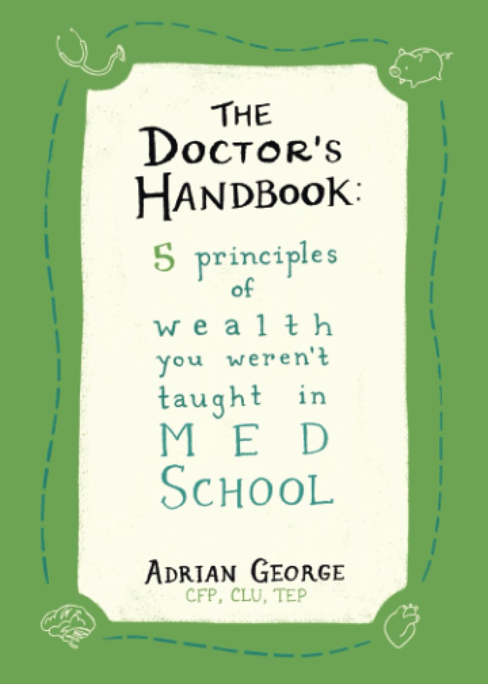 Doctors Rounds Book The Doctor's Handbook: 5 Principles of Wealth You Weren’t Taught In Med ...