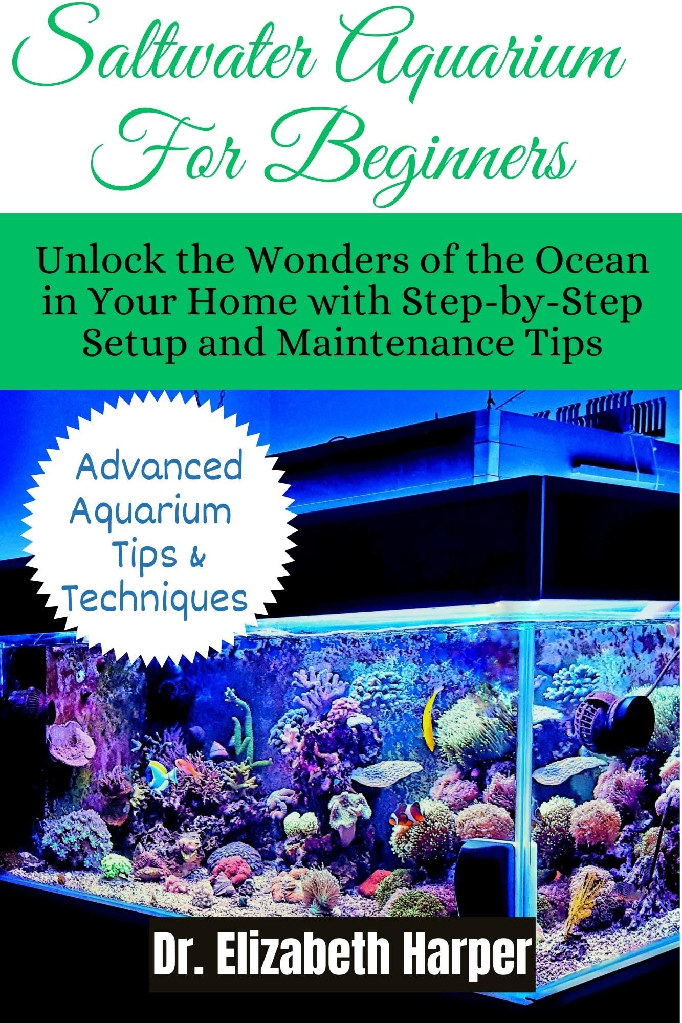 SALTWATER AQUARIUM FOR BEGINNERS : Unlock the Wonders of the Ocean in ...