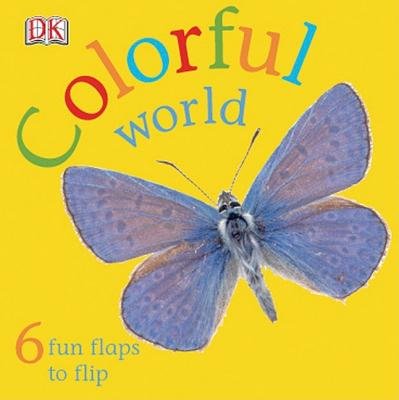 Colorful World[COLORFUL WORLD-LIFT FLAP][Board Books] by DKPublishing