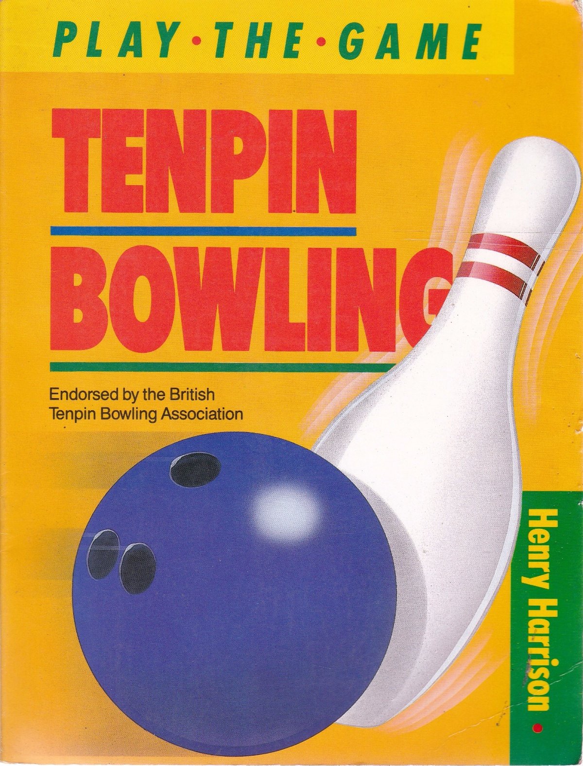 Play the Game Tenpin Bowling by Henry Harrison Goodreads