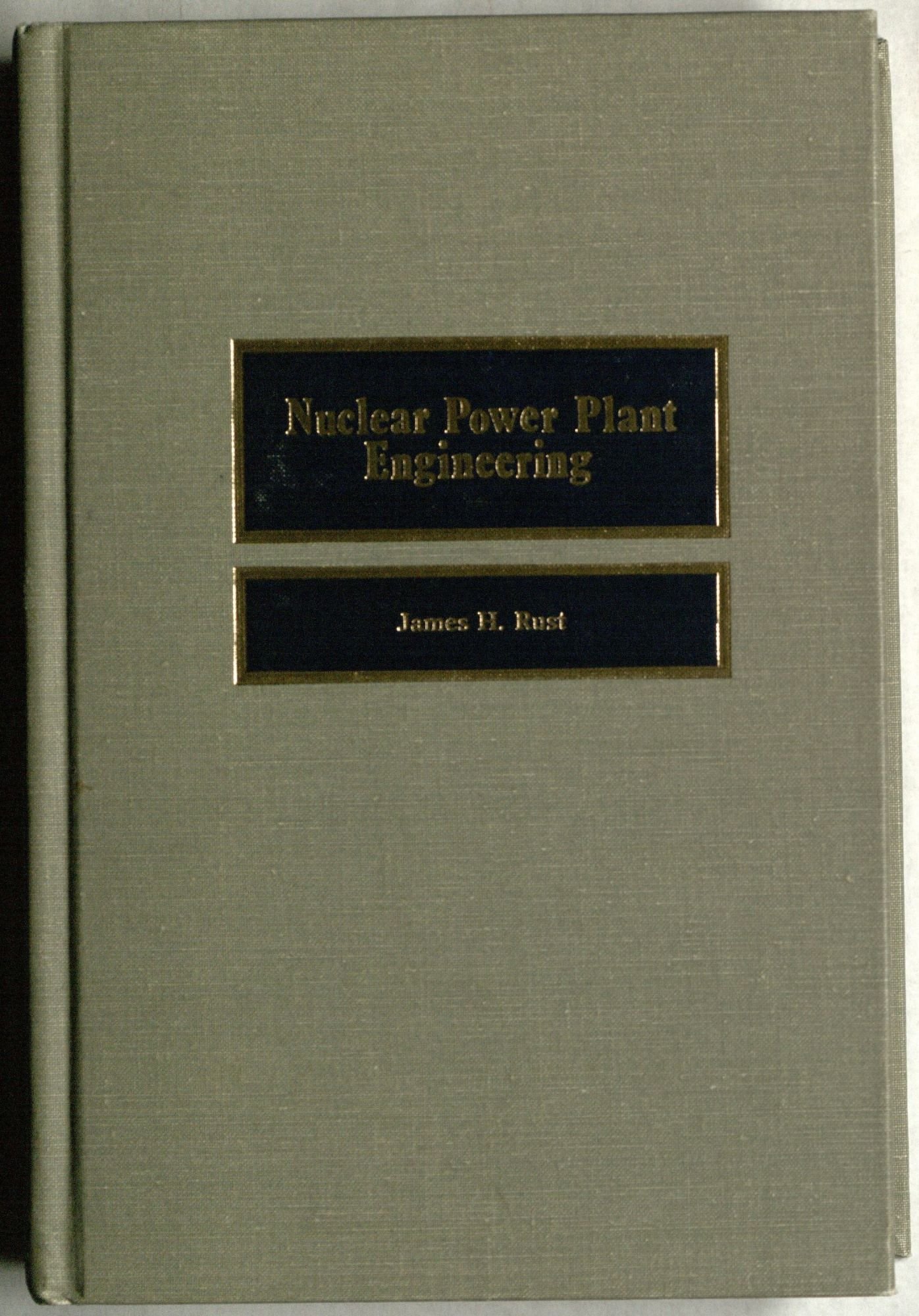 Nuclear Power Plant Engineering by J.H. Rust Goodreads
