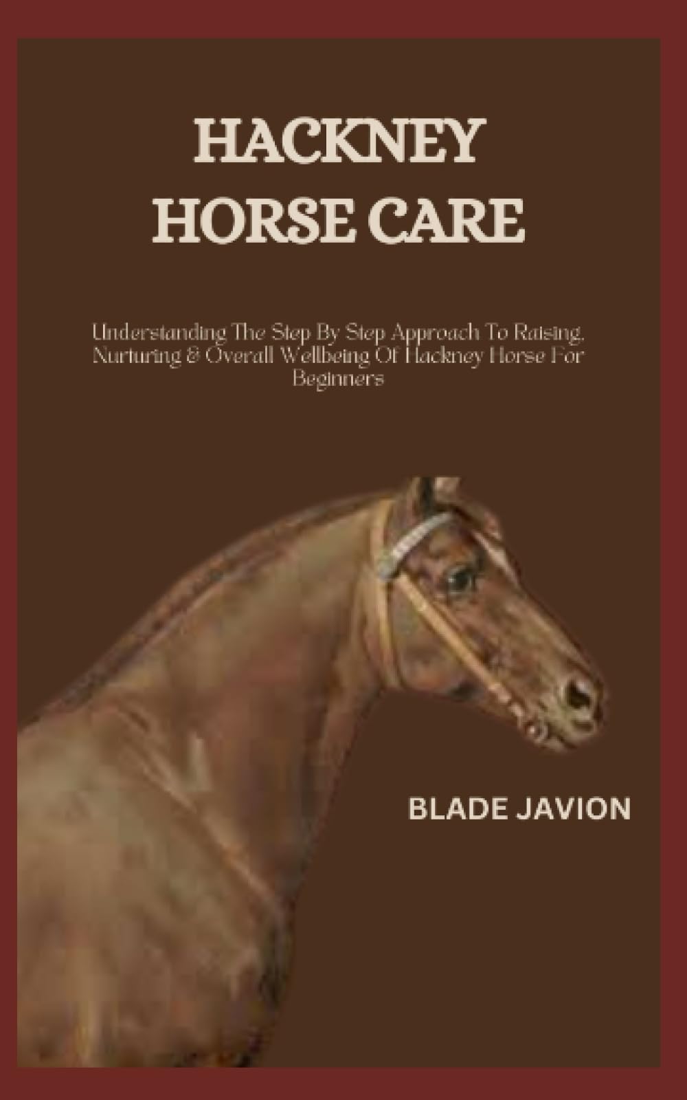 HACKNEY HORSE CARE Understanding The Step By Step Approach To Raising
