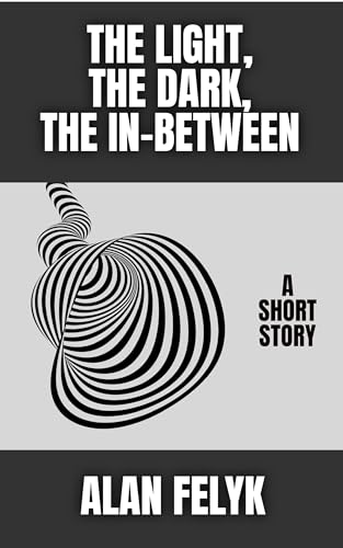 The Light, The Dark, The In-Between