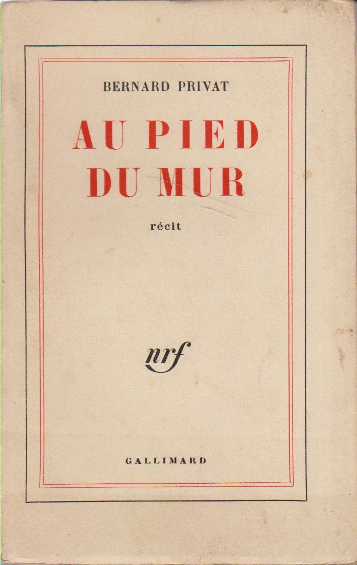 Au pied du mur. Récit. Editions Gallimard. 1959. book cover