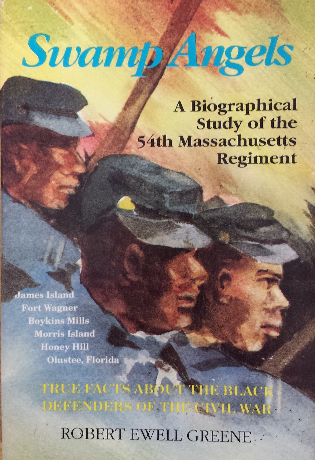 Swamp Angels A Biographical Study of the 54th Massachusetts Regiment