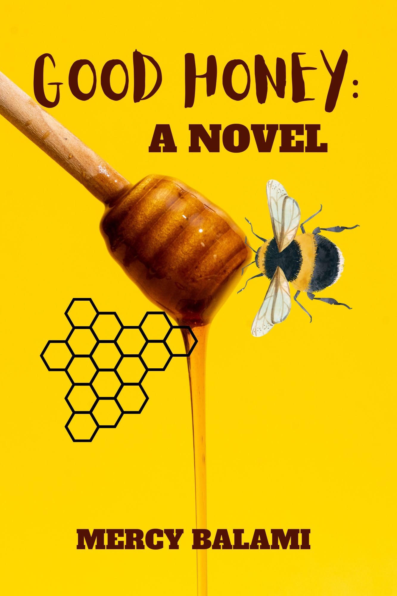 GOOD HONEY A NOVEL by MERCY BALAMI Goodreads