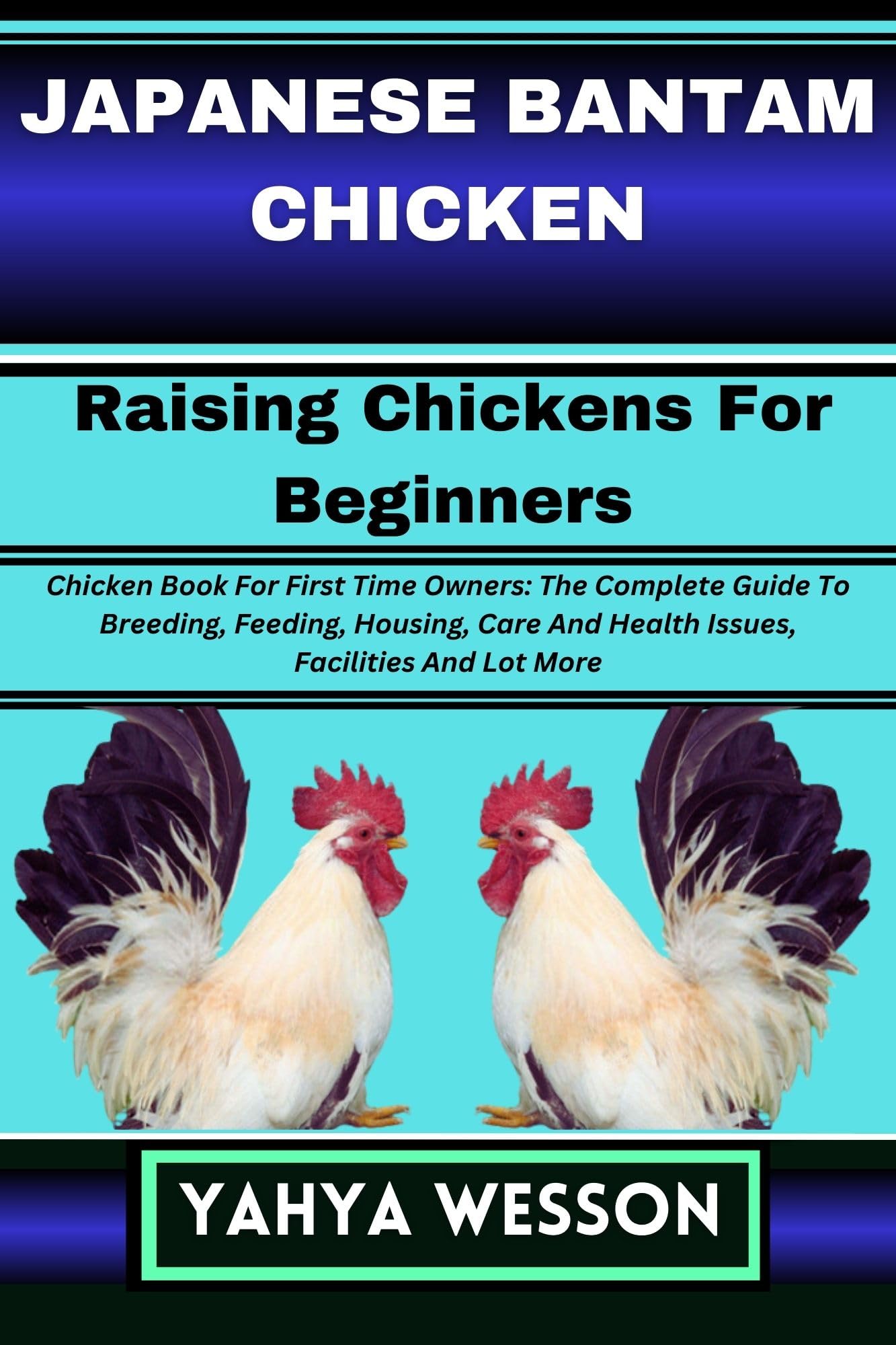 JAPANESE BANTAM CHICKEN Raising Chickens For Beginners Chicken Book