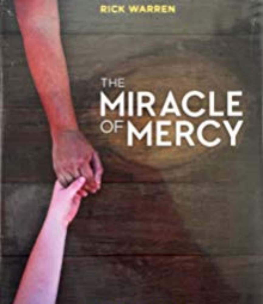 The Miracle of Mercy by Rick Warren | Goodreads