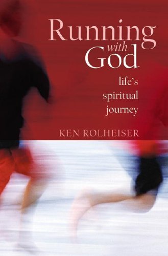 Running with God: Spiritual Fitness for All Seasons by Ken Rolheiser by ...