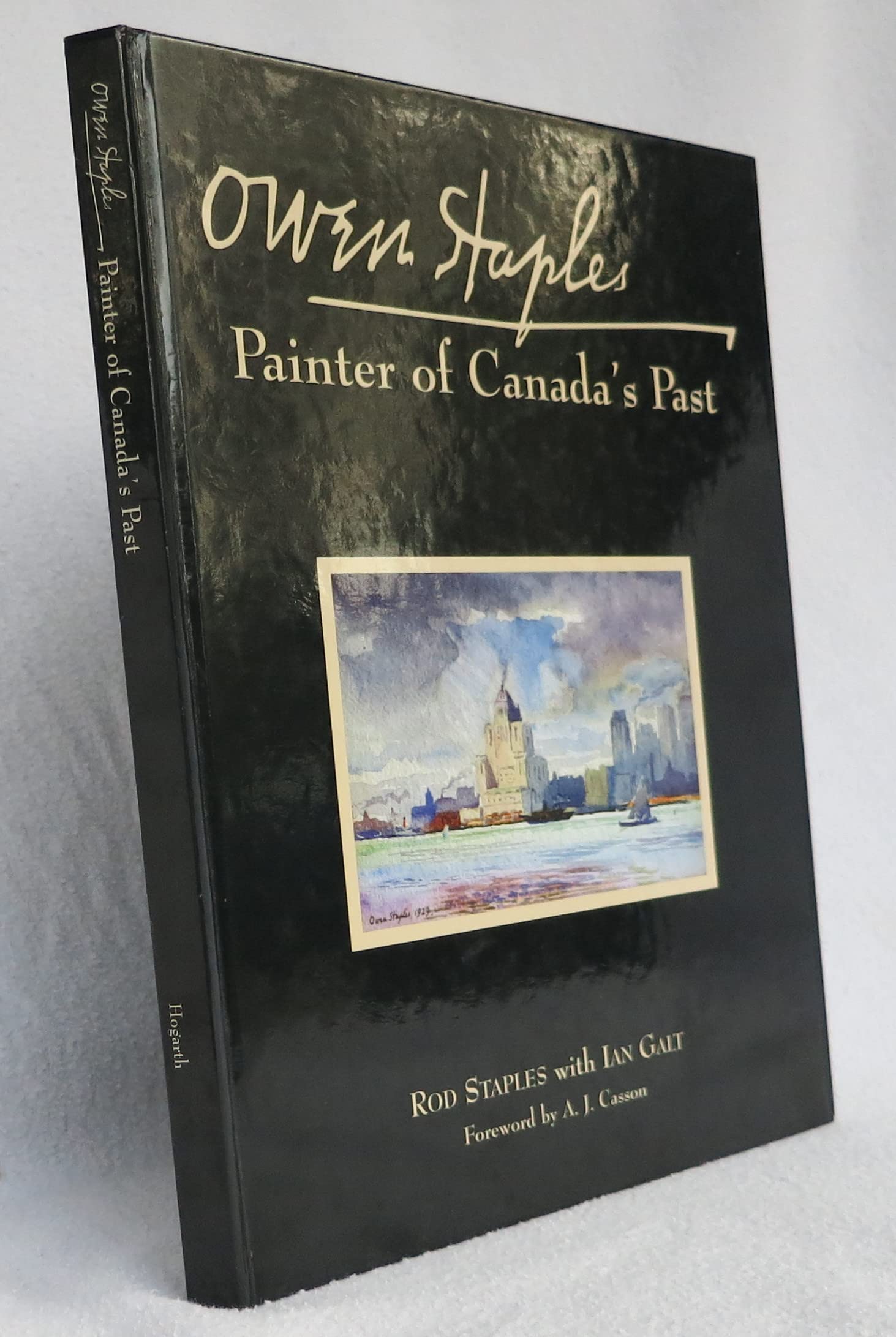 Owen Staples, Painter of Canada's Past by Rod with Ian Galt Staples