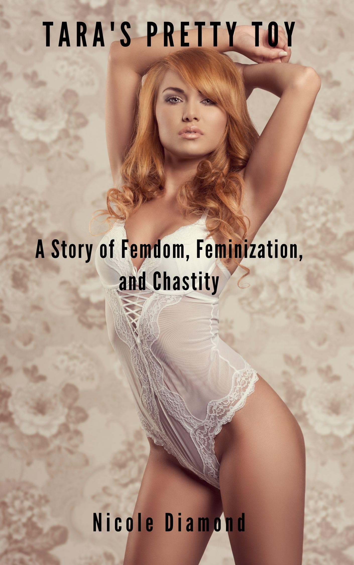 Tara's Pretty Toy: A story of Femdom, Feminization, and Chastity