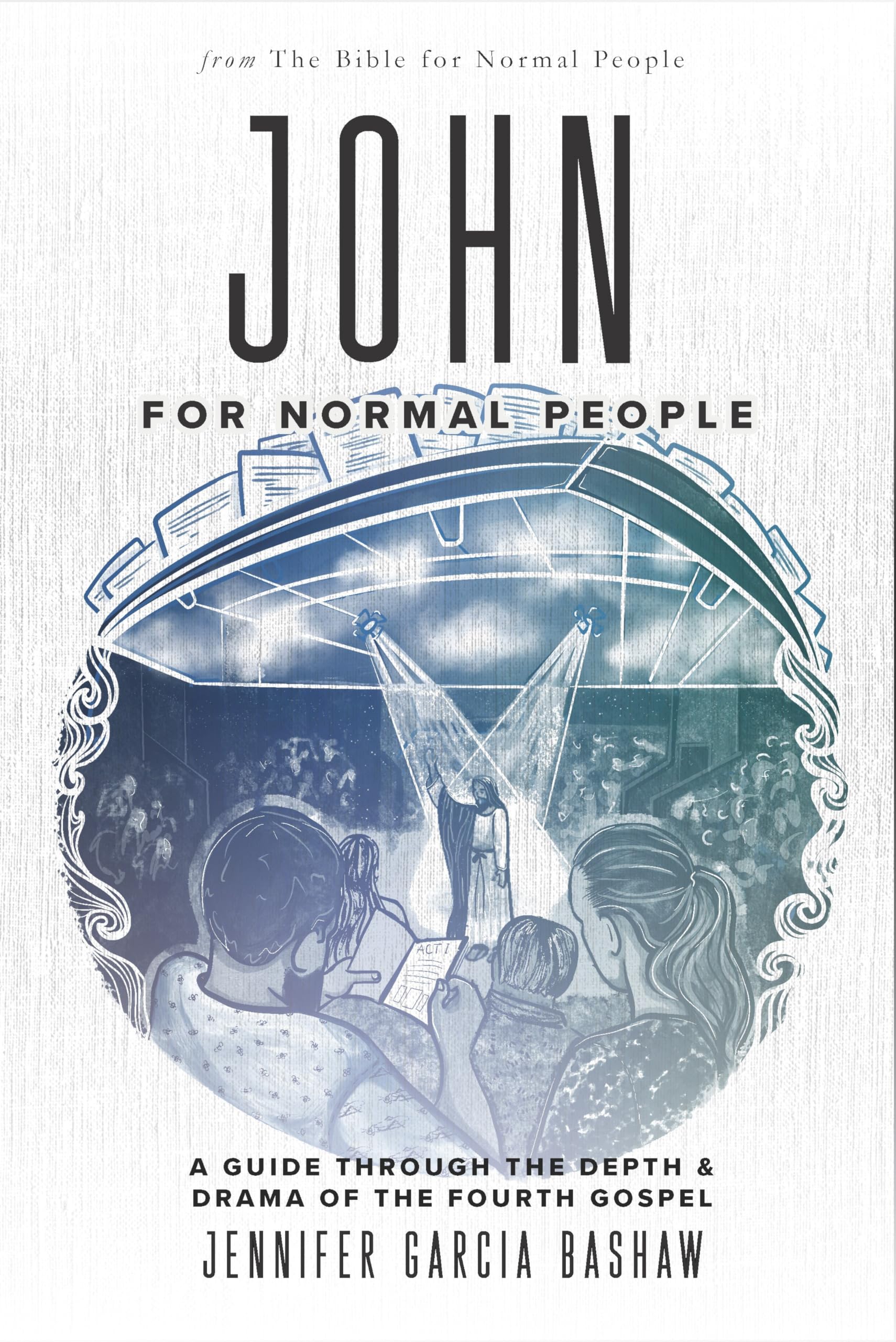 John for Normal People: A Guide through the Depth & Drama of the Fourth Gospel
