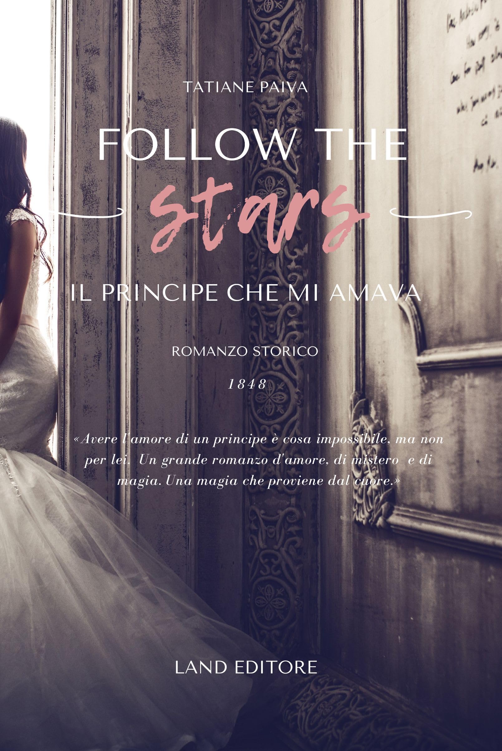 Follow the stars: il principe che mi amava: [royale romance, age gap, historical romance] (I romance storici Land Editore)
