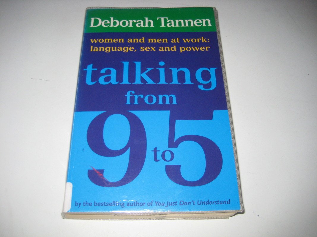 Talking from 9 to 5: Women and Men at Work: Language, Sex and Power by Deborah Tannen | Goodreads