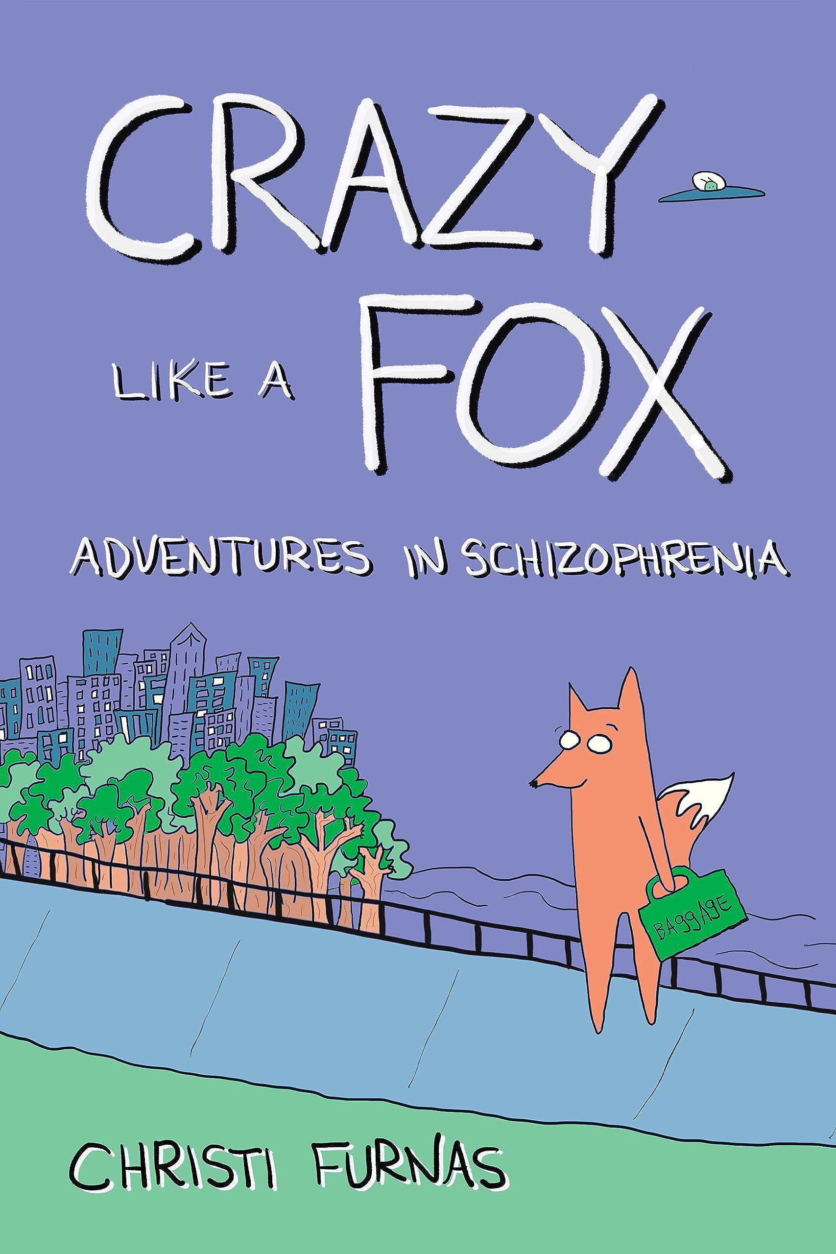 Crazy Like a Fox: Adventures in Schizophrenia
