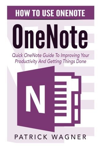 OneNote: How To Use OneNote - Quick OneNote Guide To Improving Your ...