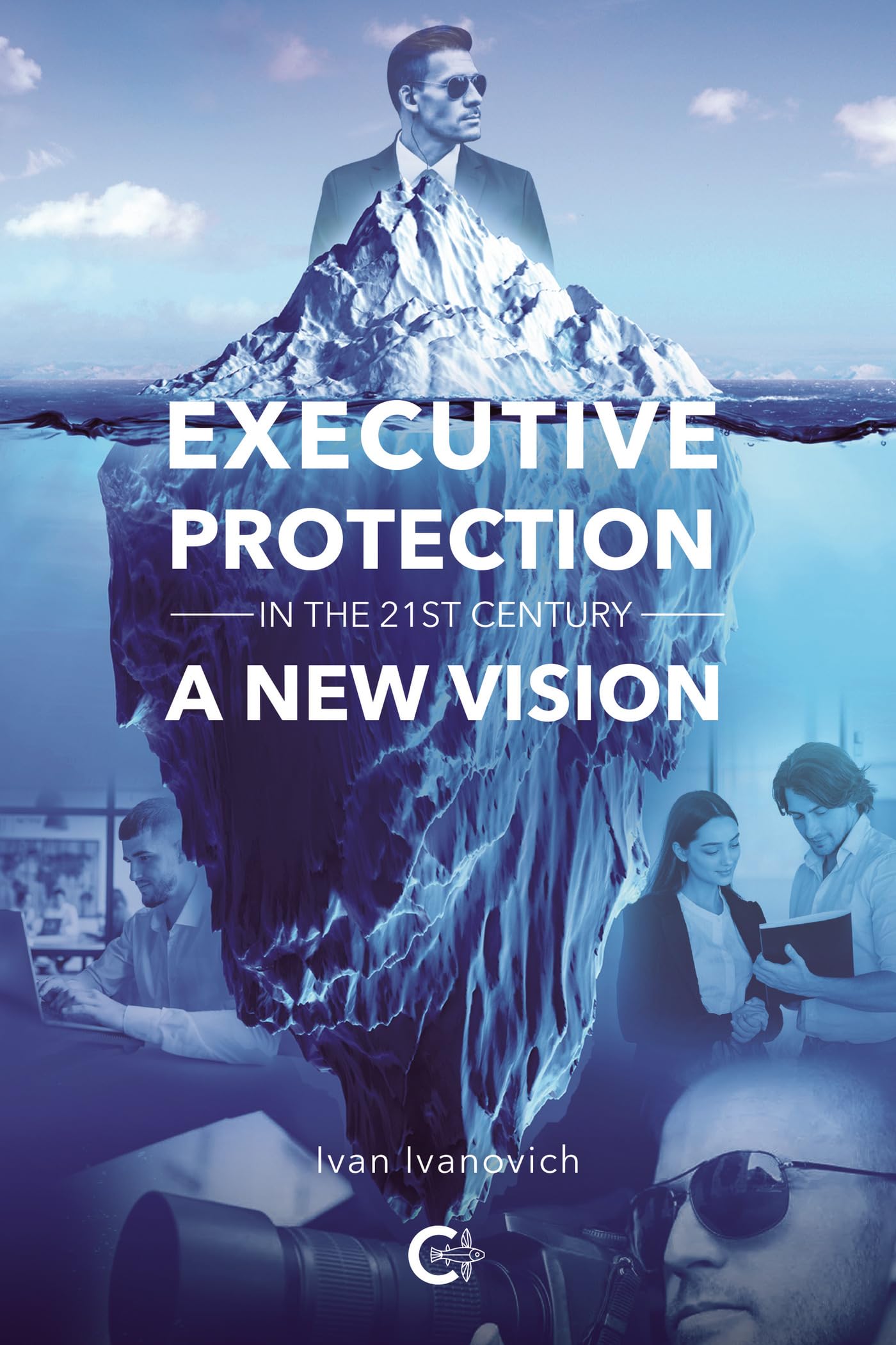 Executive Protection in the 21st Century: A new vision