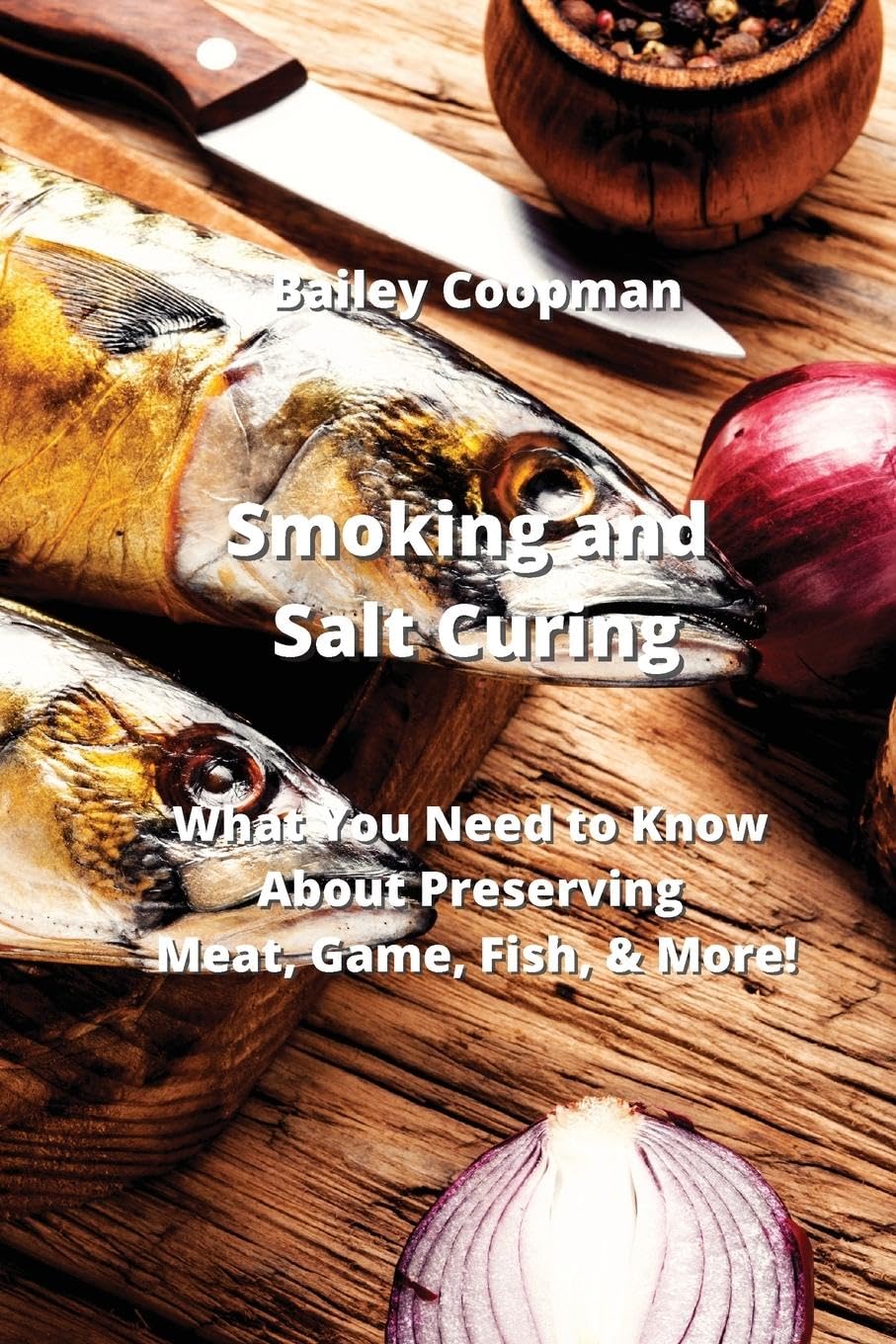 Smoking and Salt Curing What You Need to Know About Preserving Meat