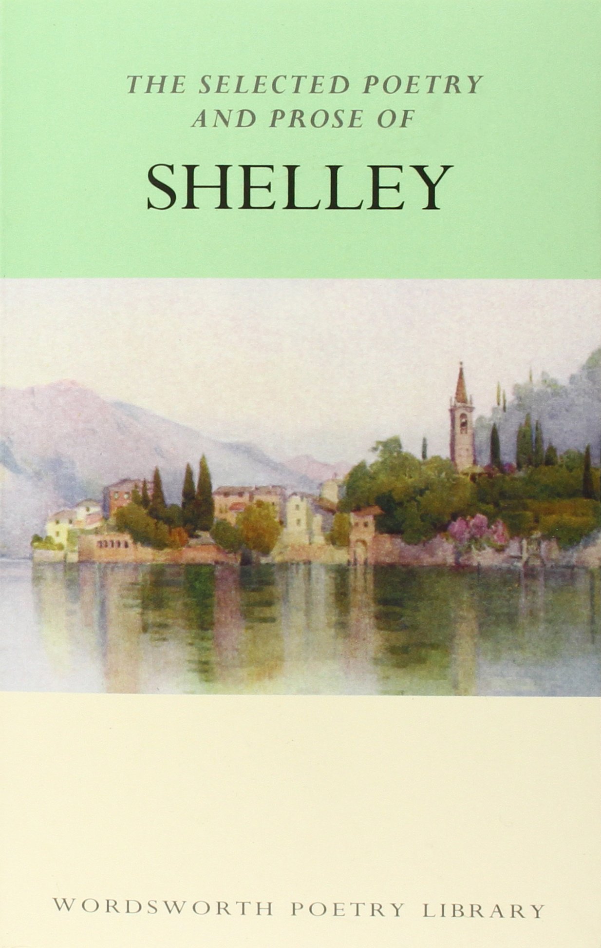 The Selected Poetry & Prose of Shelley (Wordsworth Poetry Library) by Percy Bysshe Shelley (5-Apr-1994) Paperback book cover