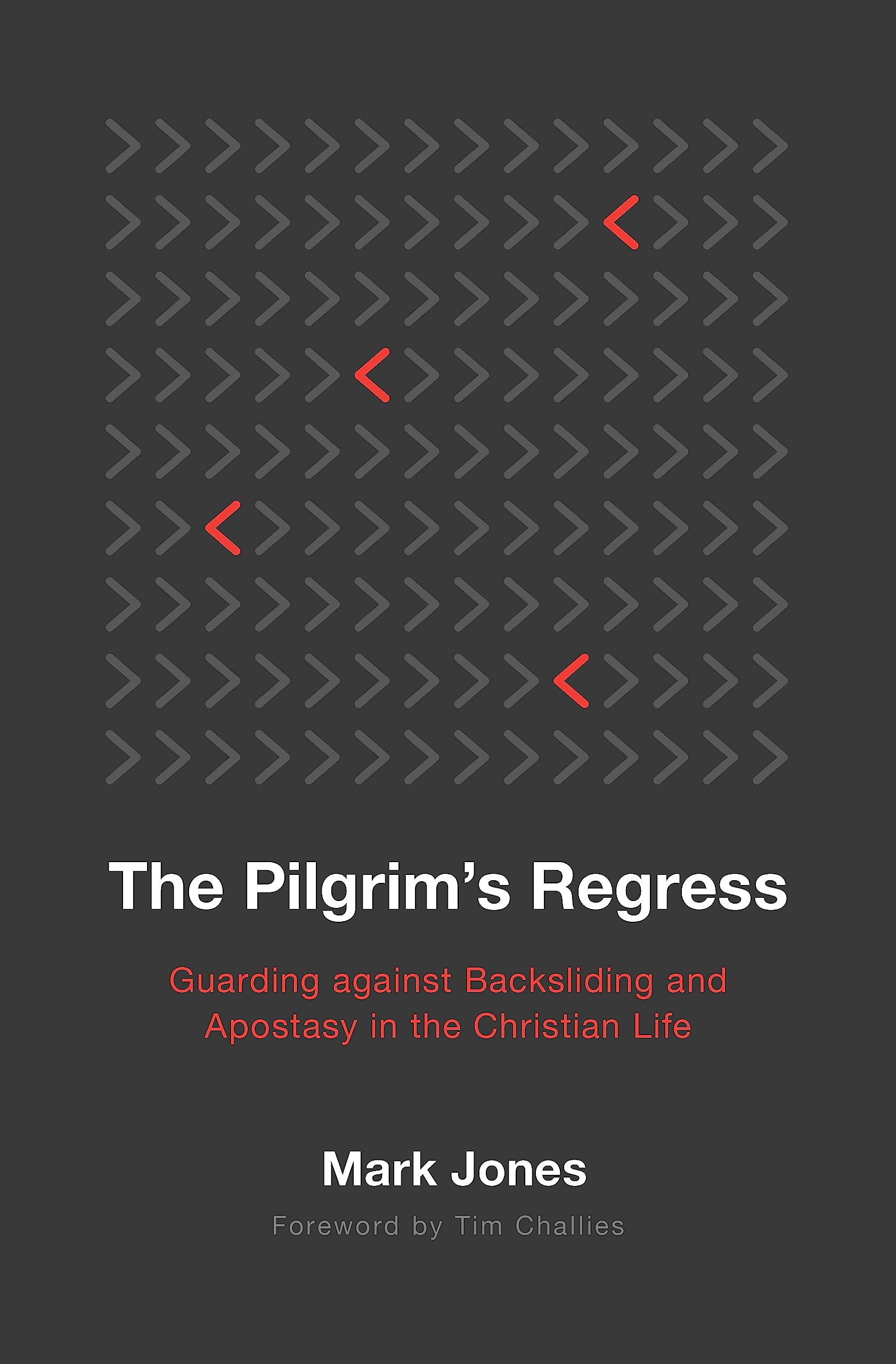 The Pilgrim's Regress: Guarding against Backsliding and Apostasy in the Christian Life