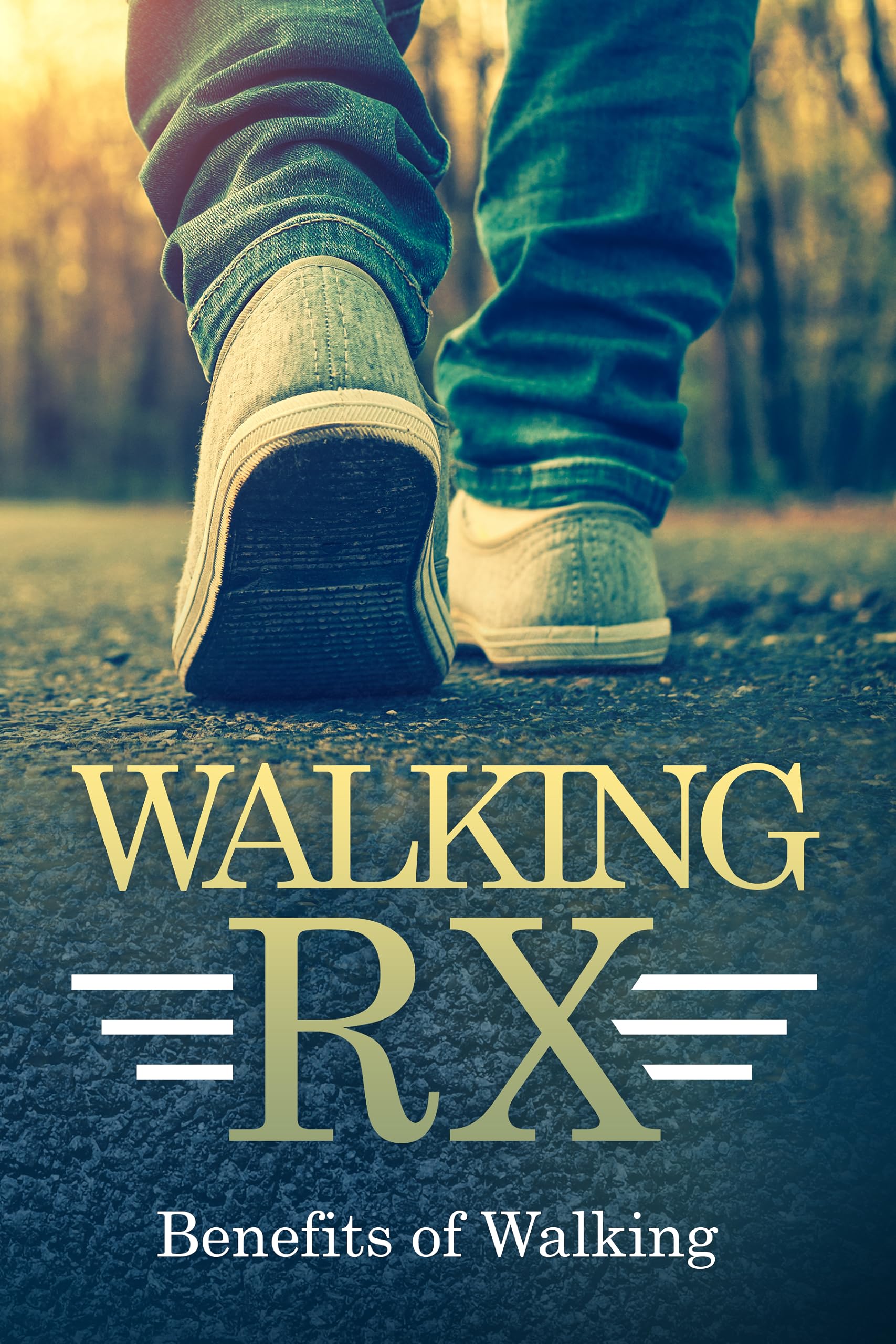 WALKING RX: Benefits of Walking