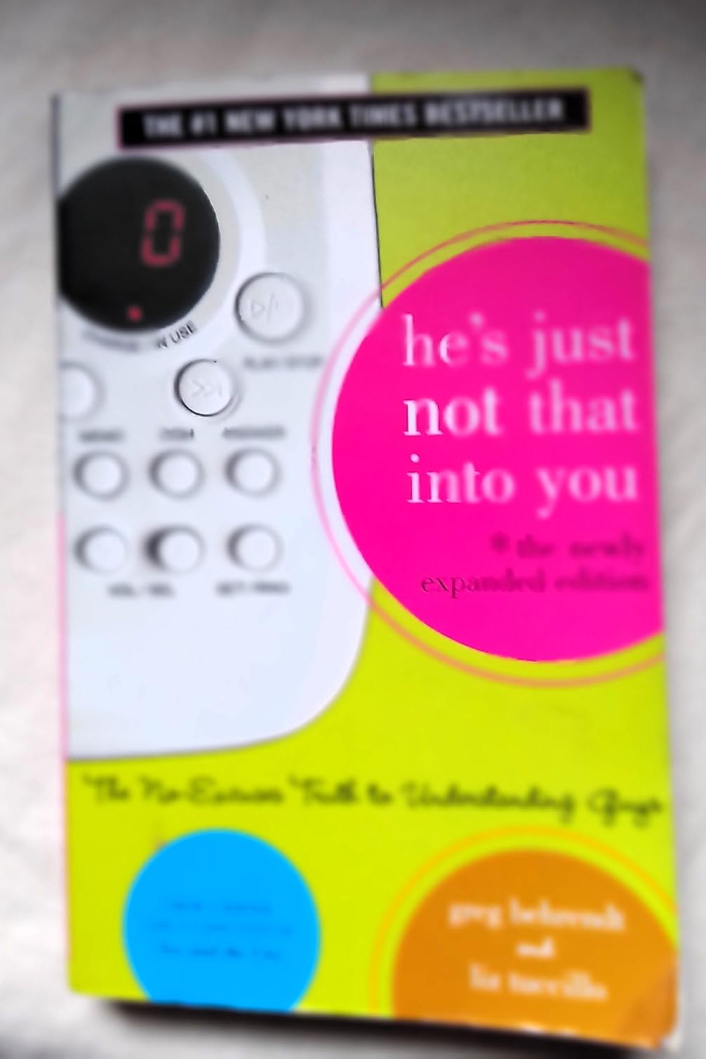 He's Just Not That Into You: The No-Excuses Truth to Understanding Guys