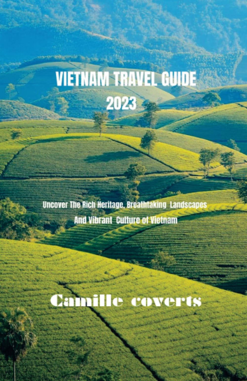 Vietnam Travel Guide 2023 Uncover the Rich Heritage, Breathtaking