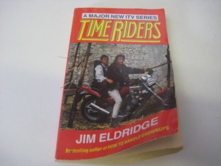 Time Riders by Jim Eldridge | Goodreads