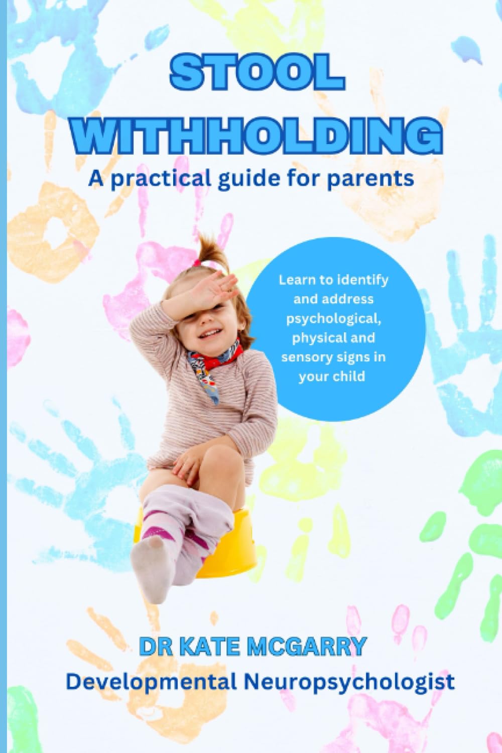 Stool Withholding A practical guide for parents by Dr Kate McGarry