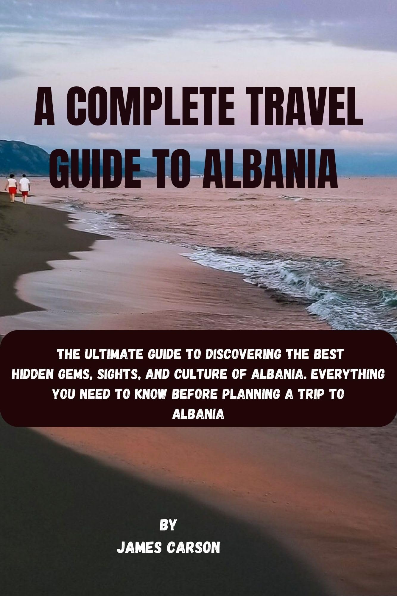 A Complete Travel Guide To Albania 2023: The Ultimate Guide to