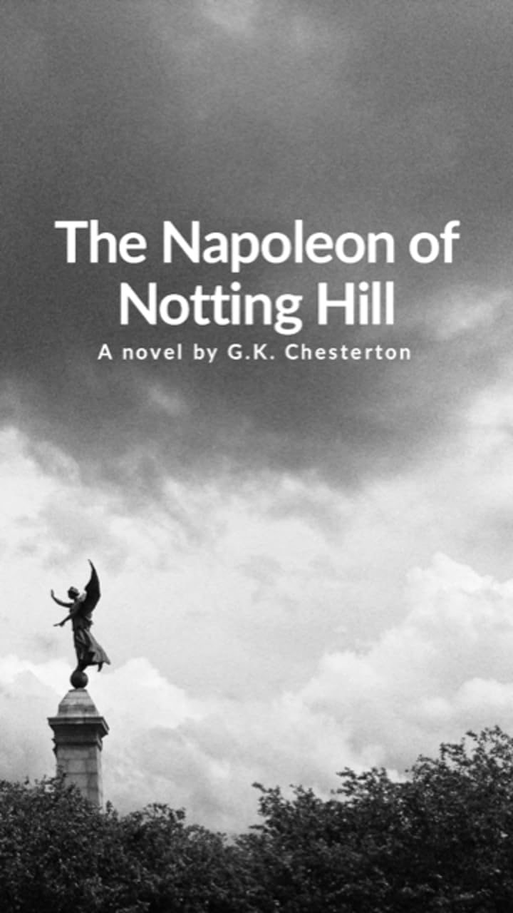 The Napoleon of Notting Hill (Annotated) by G.K. Chesterton | Goodreads