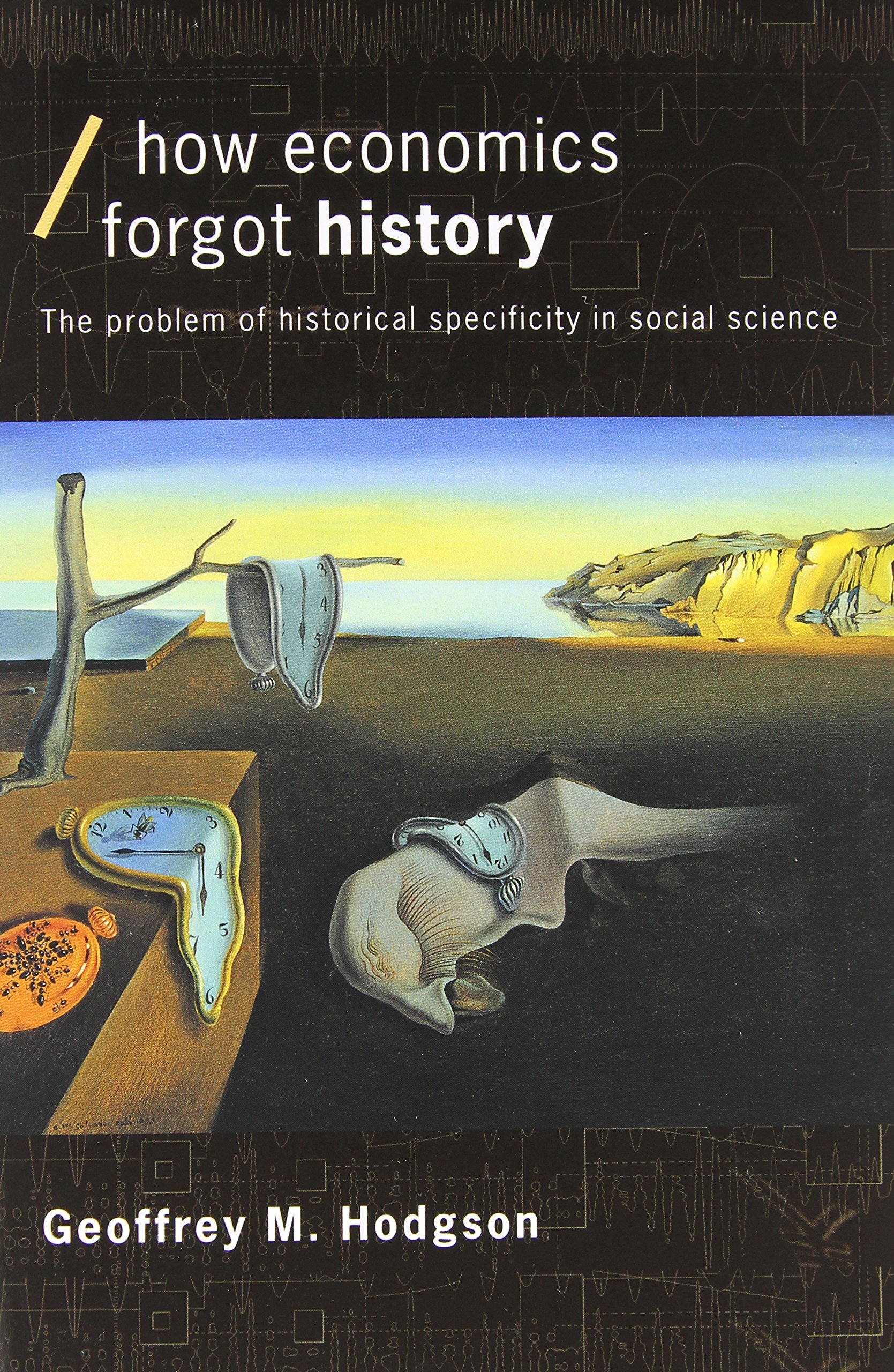 Historic Problem How Economics Forgot History: The Problem of Historical Specificity in ...