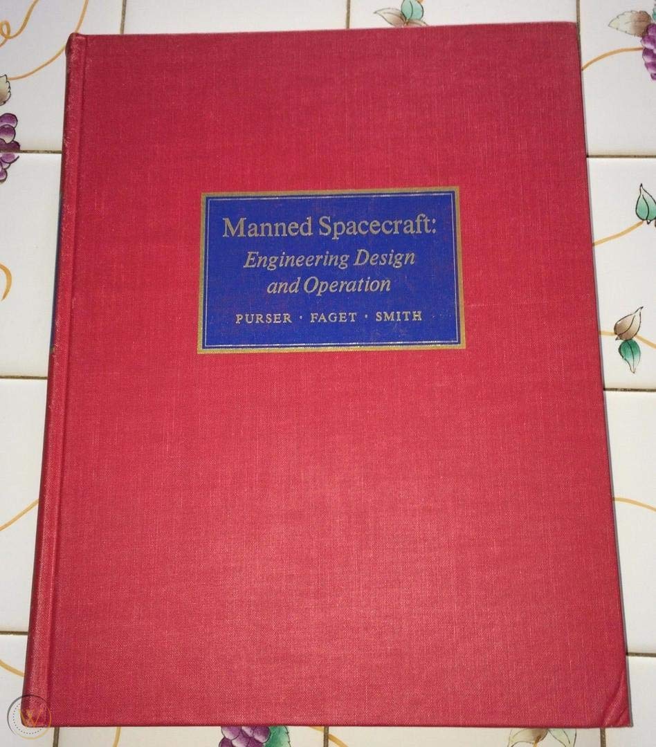 Manned Spacecraft Engineering Design and Operation by Paul E Purser