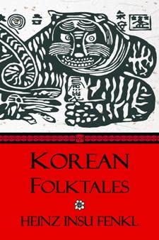 Korean Folktales: In the Old, Old Days, When Tigers Smoked Tobacco Pipes