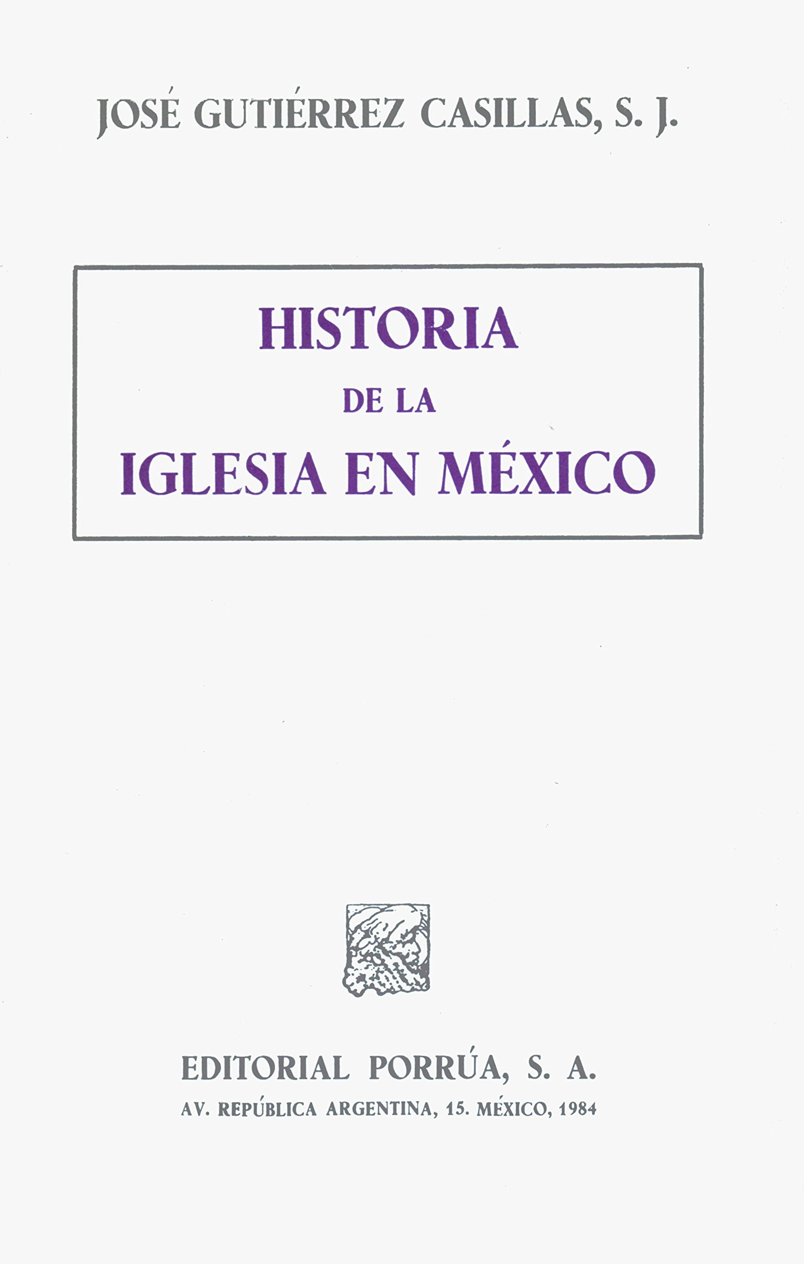 Historia de la Iglesia en Mexico by José GUTIERREZ CASILLAS | Goodreads