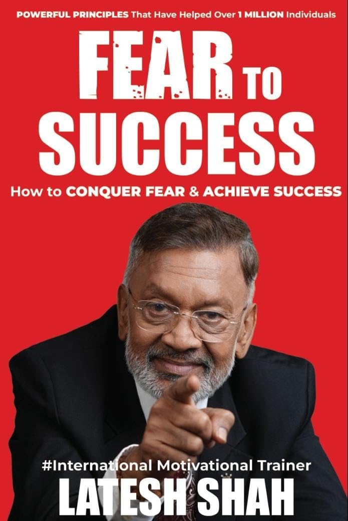 Fear to Success : How to conquer Fear and Achieve Success
