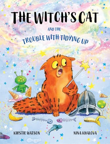 The Witch's Cat and The Trouble With Tidying Up: A spellbinding tale of magic, mischief and mishap!