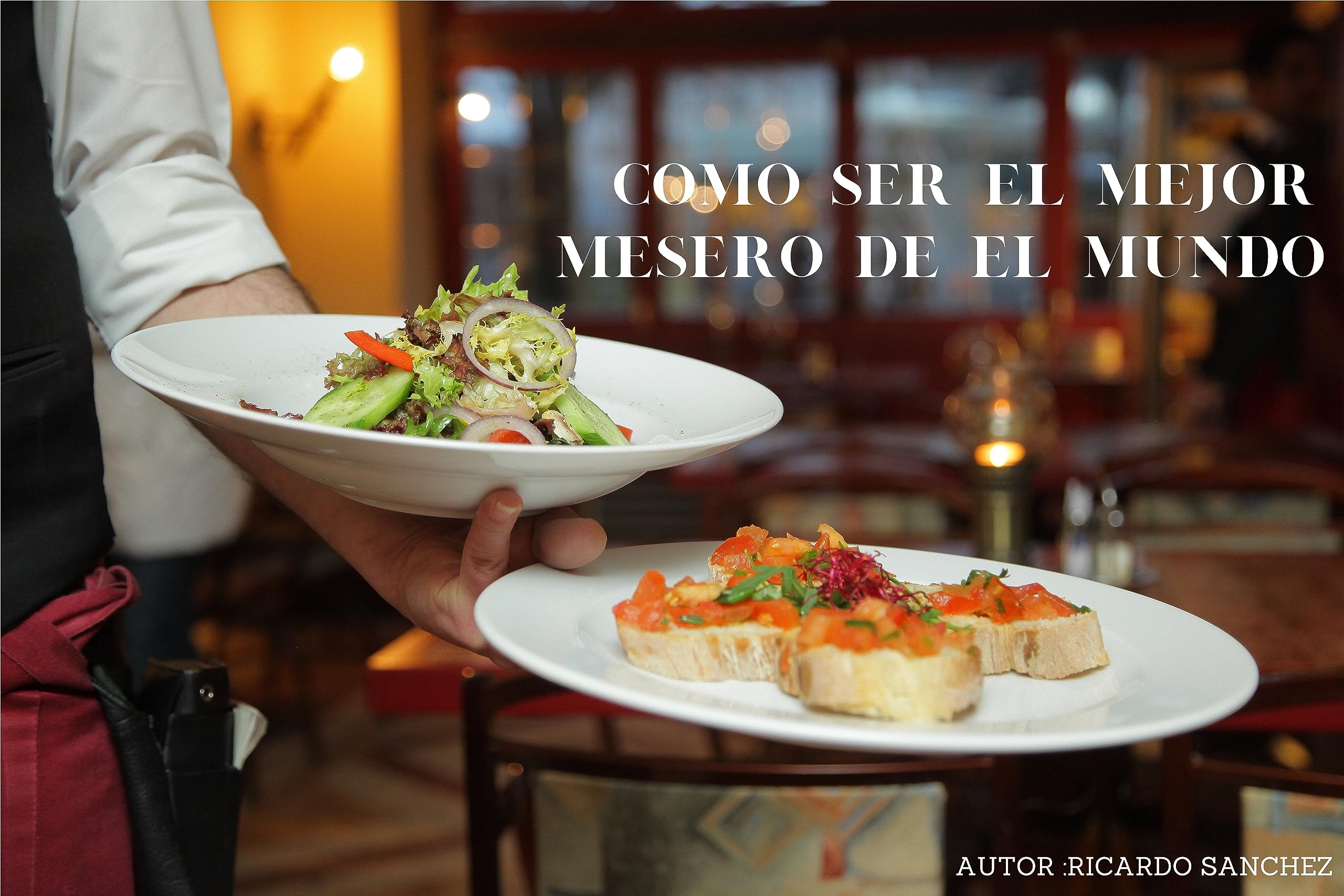 como ser el mejor mesero de el mundo by Ricardo Sanchez | Goodreads