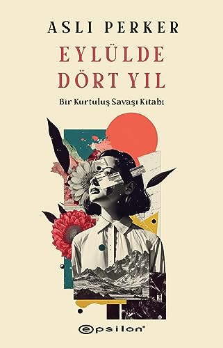 Eylülde Dört Yıl;Bir Kurtuluş Savaşı Kitapı