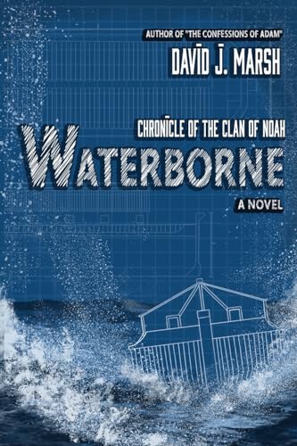 Waterborne: Chronicle of the Clan of Noah. A Novel.